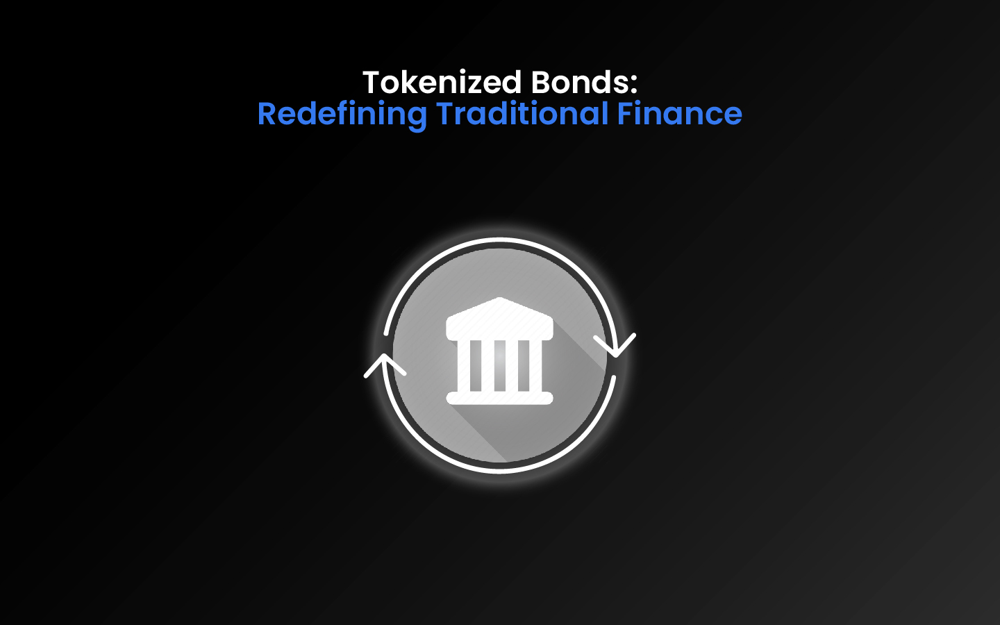 Tokenized Bonds- Redefining Traditional Finance