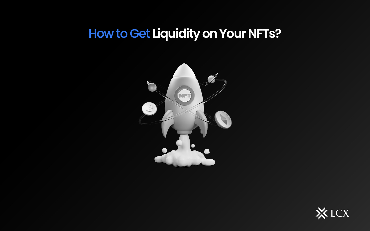 20230710-How-to-Get-Liquidity-on-Your-NFTs--Blog-Post