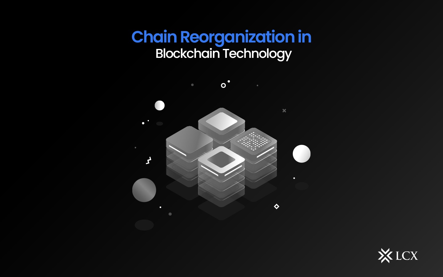 20230907-LCX-Chain-Reorganization-in-Blockchain-Technology